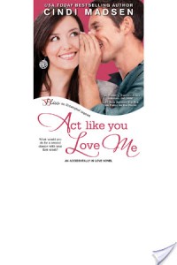 Review: Act Like You Love Me by Cindi Madsen