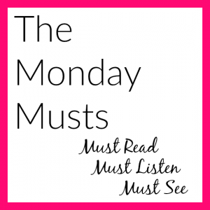 The Monday Musts (3)