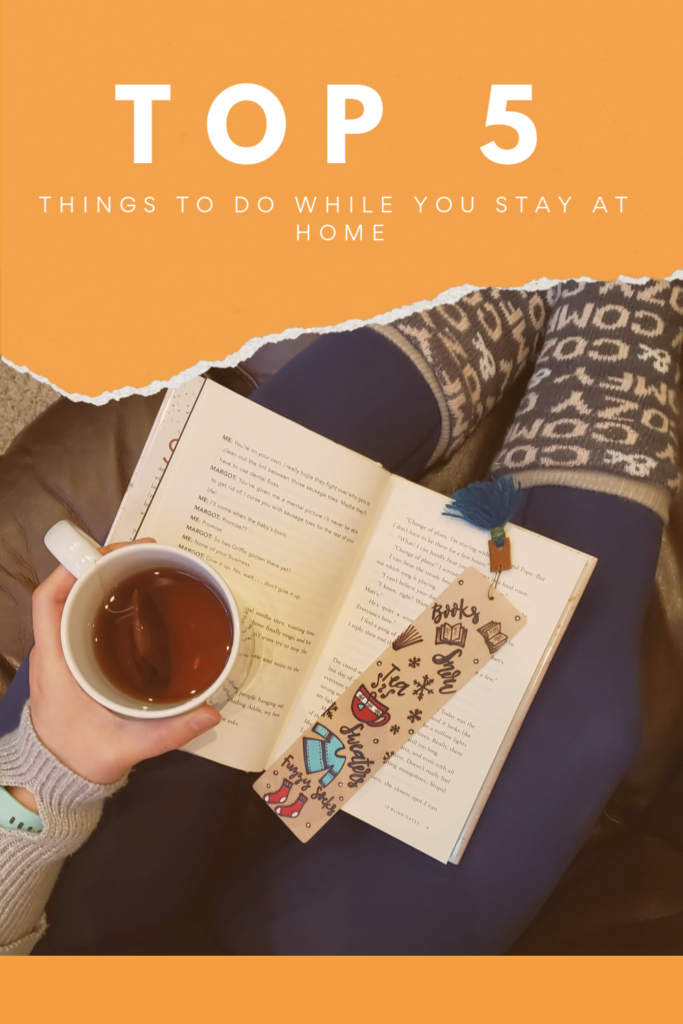 Top Five Things To Do While You Stay At Home