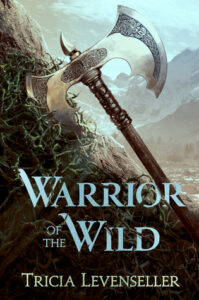 A Fantasy Twist On A Survival Story: Warrior of the Wild by Tricia Levenseller