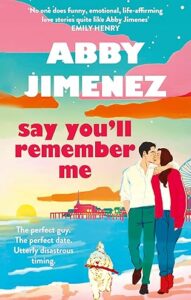 Lost In A Memory: Say You’ll Remember Me by Abby Jimenez